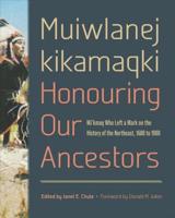 Muiwlanej Kikamaqki - Honouring Our Ancestors