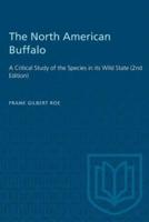 The North American Buffalo: A Critical Study of the Species in its Wild State (2nd Edition)