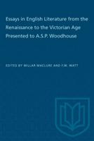 Essays in English Literature from the Renaissance to the Victorian Age Presented to A.S.P. Woodhouse