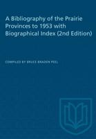 A Bibliography of the Prairie Provinces to 1953 With Biographical Index (2E)