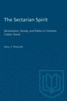 The Sectarian Spirit: Sectarianism, Society, and Politics in Victorian Cotton Towns