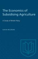The Economics of Subsidising Agriculture