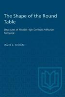 The Shape of the Round Table: Structures of Middle High German Arthurian Romance