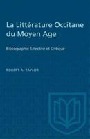 La Littérature Occitane du Moyen Age: Bibliographie Sélective et Critique