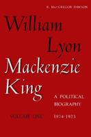 William Lyon Mackenzie King, Volume 1, 1874-1923