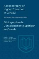 A Bibliography of Higher Education in Canada Supplement 1981 / Bibliographie De L'enseignement Sup�rieur Au Canada Suppl�ment 1981