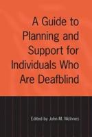 A Guide to Planning and Support for Individuals Who Are Deafblind
