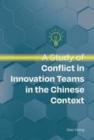 A Study of Conflict in Innovation Teams in the Chinese Context