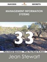 Management Information Systems 33 Success Secrets - 33 Most Asked Questions