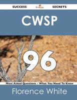 Cwsp 96 Success Secrets - 96 Most Asked Questions on Cwsp - What You Need T