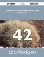 Certified Information Systems Security Professional 42 Success Secrets - 42
