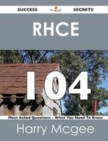 Rhce 104 Success Secrets - 104 Most Asked Questions on Rhce - What You Need