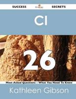 CI 26 Success Secrets - 26 Most Asked Questions on CI - What You Need to Kn