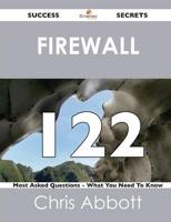 Firewall 122 Success Secrets - 122 Most Asked Questions on Firewall - What