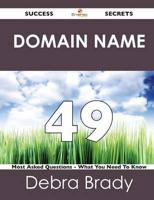 Domain Name 49 Success Secrets - 49 Most Asked Questions on Domain Name - W