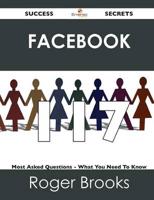 Facebook 117 Success Secrets - 117 Most Asked Questions on Facebook - What