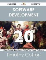 Software Development 20 Success Secrets - 20 Most Asked Questions on Softwa