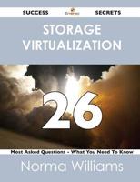 Storage Virtualization 26 Success Secrets - 26 Most Asked Questions on Stor