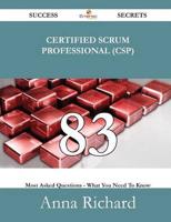 Certified Scrum Professional (CSP) 83 Success Secrets - 83 Most Asked Questions on Certified Scrum Professional (CSP) - What You Need to Know
