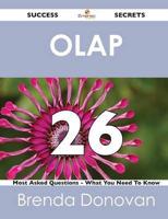 OLAP 26 Success Secrets - 26 Most Asked Questions on OLAP - What You Need to Know