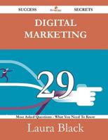 Digital Marketing 29 Success Secrets - 29 Most Asked Questions on Digital Marketing - What You Need to Know