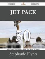 Jet Pack 50 Success Secrets - 50 Most Asked Questions on Jet Pack - What Yo