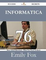 Informatica 76 Success Secrets - 76 Most Asked Questions on Informatica - W