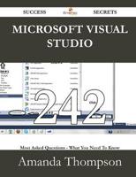 Microsoft Visual Studio 242 Success Secrets - 242 Most Asked Questions on M