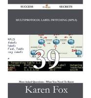 Multiprotocol Label Switching (Mpls) 39 Success Secrets - 39 Most Asked Questions on Multiprotocol Label Switching (Mpls) - What You Need to Know