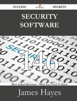 Security Software 146 Success Secrets - 146 Most Asked Questions on Securit