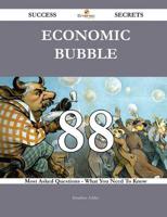 Economic Bubble 88 Success Secrets - 88 Most Asked Questions on Economic Bu