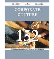 Corporate Culture 152 Success Secrets - 152 Most Asked Questions on Corporate Culture - What You Need to Know
