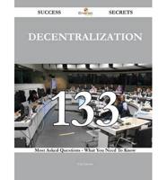 Decentralization 133 Success Secrets - 133 Most Asked Questions on Decentralization - What You Need to Know