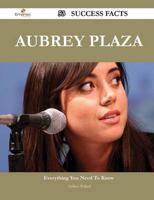 Aubrey Plaza 53 Success Facts - Everything You Need to Know About Aubrey Pl