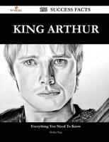 King Arthur 156 Success Facts - Everything You Need to Know About King Arth