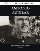 Antonio Aguilar 49 Success Facts - Everything You Need to Know About Antoni