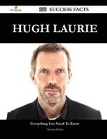 Hugh Laurie 230 Success Facts - Everything You Need to Know About Hugh Laurie