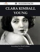 Clara Kimball Young 50 Success Facts - Everything You Need to Know About Cl