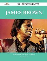 James Brown 75 Success Facts - Everything You Need to Know About James Brow