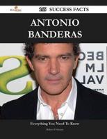 Antonio Banderas 165 Success Facts - Everything You Need to Know About Anto