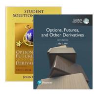 Options, Futures and Other Derivatives, Global Edition + Options, Futures, and Other Derivatives Student Solutions Manual