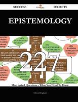 Epistemology 227 Success Secrets - 227 Most Asked Questions on Epistemology - What You Need to Know