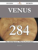 Venus 284 Success Secrets - 284 Most Asked Questions on Venus - What You Need to Know