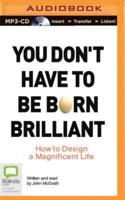 You Don't Have to Be Born Brilliant