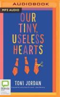 Our Tiny, Useless Hearts