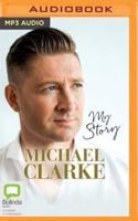 Michael Clarke: My Story