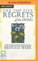 The Top Five Regrets of the Dying