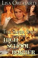 The Super Spies and the High School Bomber