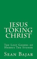 Jesus Toking Christ