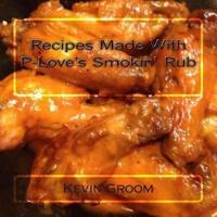 Recipes Made With P-Love's Smokin' Rub